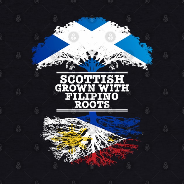 Scottish Grown With Filipino Roots - Gift for Philippines With Roots From Filipino by Country Flags